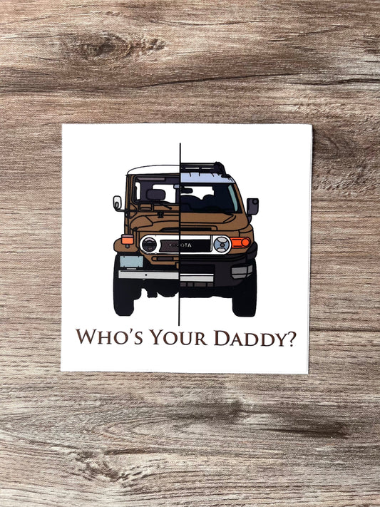 FJ Cruiser FJ40 "Who's Your Daddy" Square Sticker Decal - Reefmonkey Artist Brody Plourde