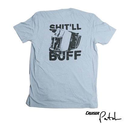 Cruiser Patch "Shit'll Buff" T-Shirt